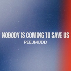 Nobody is Coming to Save Us