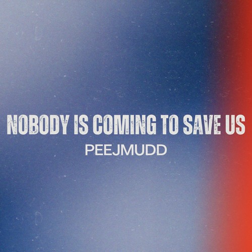 Nobody is Coming to Save Us