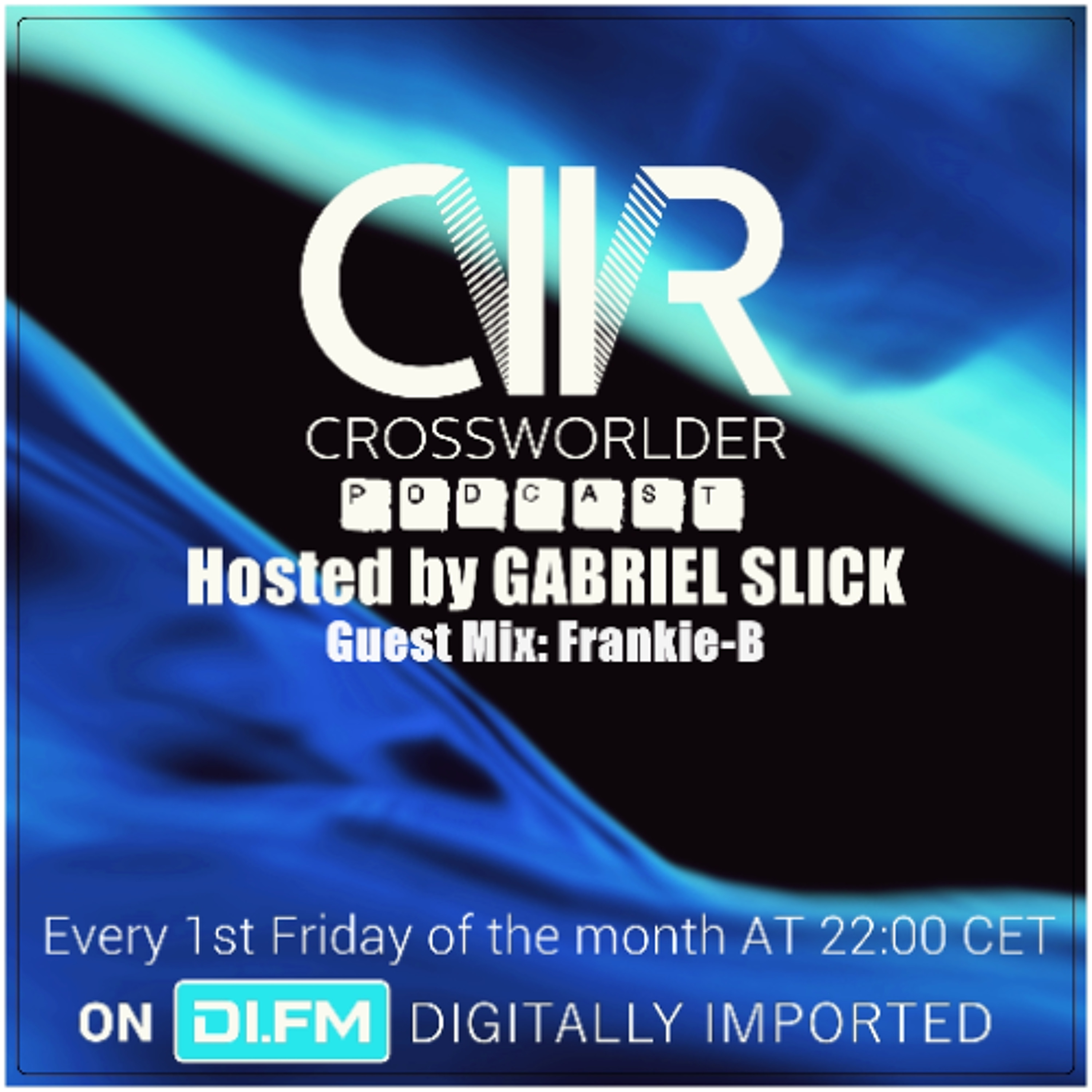 Crossworlder Podcast - Hosted By Gabriel Slick - Guest Mix From Frankie-B #132 episode artwork