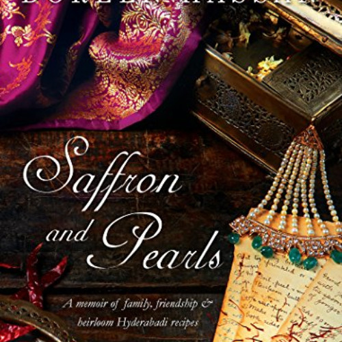 [Free] KINDLE 📮 Saffron and Pearls: A Memoir of Family, Friendship & Heirloom Hydera