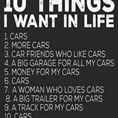 PDF/READ 10 Things I Want In Life Cars More Cars Car Friends Who Like Cars A Big Garage