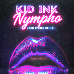 Kid Ink - Nympho (John Sparxx remix)