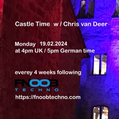 DJ Chris van Deer @ Castle Time - Fnoob Techno Radio #50 19.02.2024