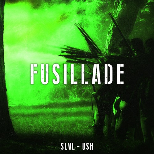 SLVL X USH - Fusillade [FREE DOWNLOAD]
