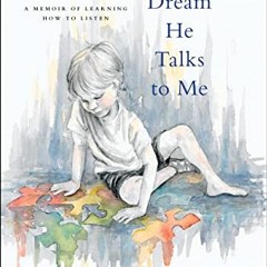 GET PDF 📬 I Dream He Talks to Me: A Memoir of Learning How to Listen by  Allison Moo