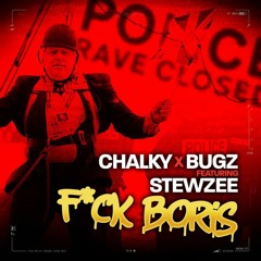 CHALKY & BUGZ Ft STEWZEE - F#CK BORIS