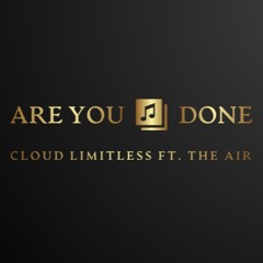 ARE YOU DONE ft The Air x Juno!