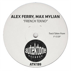 Alex Ferry, Max Mylian "French Tekno" (Original Mix)(Preview)(Taken from F-15 Ep)(Out 24/10/25)