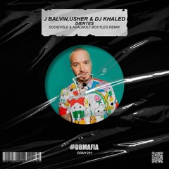 J Balvin, USHER & DJ Khaled - Dientes (Socievole & Adalwolf Bootleg Remix) [BUY=FREE DOWNLOAD]