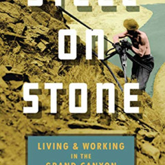 VIEW KINDLE 💕 Steel on Stone: Living and Working in the Grand Canyon by  Nathaniel F