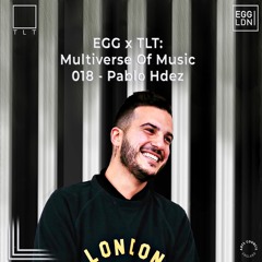 018 - Pablo Hdez // EGG x TLT: Multiverse of Music