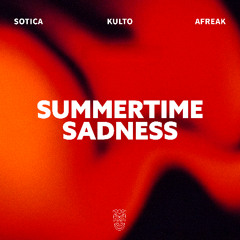 Sotica, KULTO & Afreak - Summertime Sadness