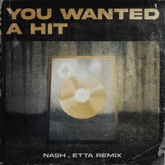 You Wanted A Hit (NASH & ETTA Remix)