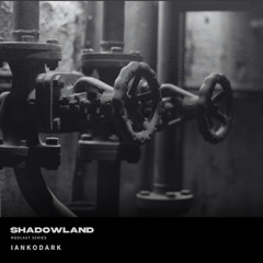 N10 Shadowland Podcast by "IANKODARK"