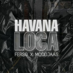 Havana Loca - Ferso  ✘ Moodjaas ( Aleteo , Guaracha 🔥🥵)