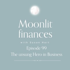 Episode 99 - The Unsung Hero in Business