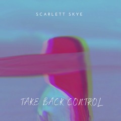 Scarlett Skye - Take Back Control (free download)