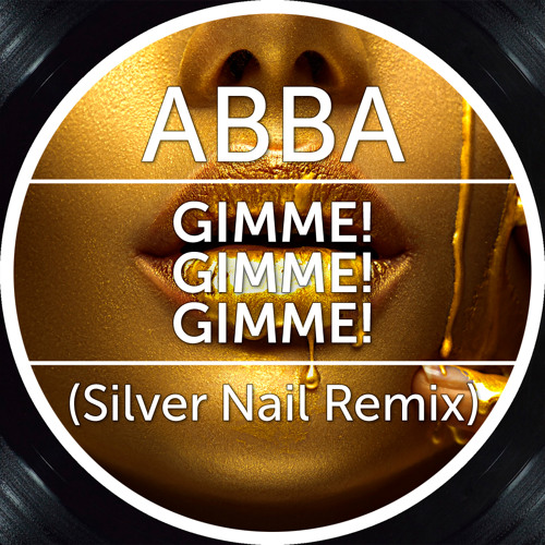 ABBA - Gimme! Gimme! Gimme!  (Silver Nail Radio edit)