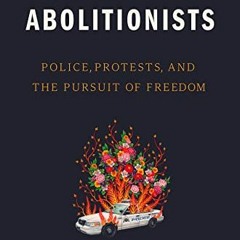 [PDF] Read Becoming Abolitionists: Police, Protests, and the Pursuit of Freedom by  Derecka Purnell