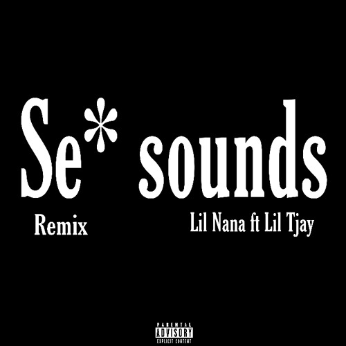Stream Lil Nana - Sex Sounds (Remix - Official Audio)ft. Lil Tjay by lil  nana | Listen online for free on SoundCloud