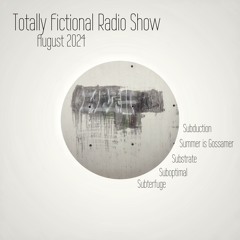 Totally Fictional Radio Show #53 August 2024