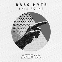 Bass Hyte - This Point (Artema Recordings)