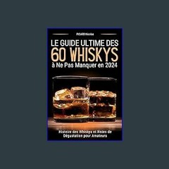 Read Ebook 🌟 Le Guide Ultime des 60 Whiskys à Ne Pas Manquer en 2024: Histoire des Whiskys et Note