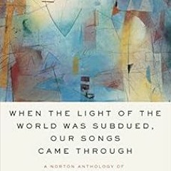 [Free] EBOOK 💌 When the Light of the World Was Subdued, Our Songs Came Through: A No