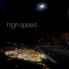 h!gh speed
