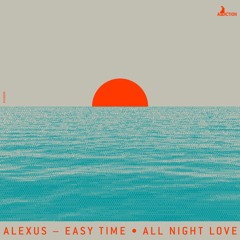 Alexus - Easy Time / All Night Love (ADDIG018) Forthcoming