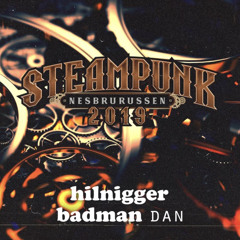 Steampunk 2019 - Hilnigger & Badman Dan