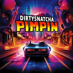 DirtySnatcha - Pimpin