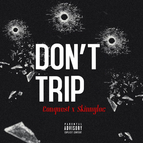 Dont Trip Feat. SkinnyloC