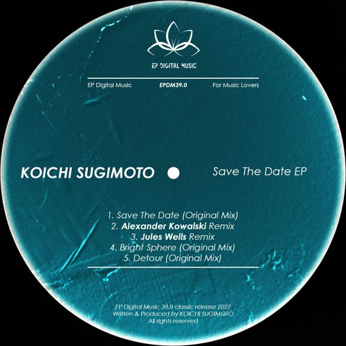 Koichi Sugimoto - Save The Date (Alexander Kowalski Remix)