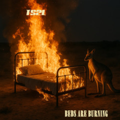 Beds are burning (in the style of Midnight Oil)