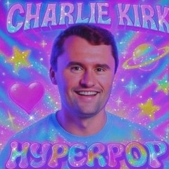 We Are Charlie Kirk (hyperpop remix)