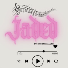 Jaded (A Drunken Mind) (unedited)