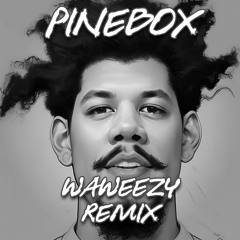 Pinebox (Waweezy Remix)