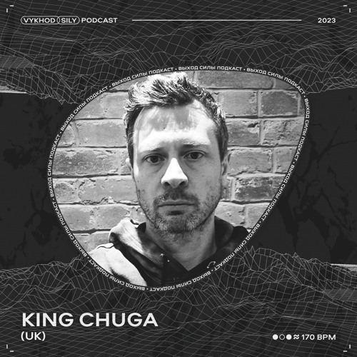 Vykhod Sily Podcast - King Chuga Guest Mix