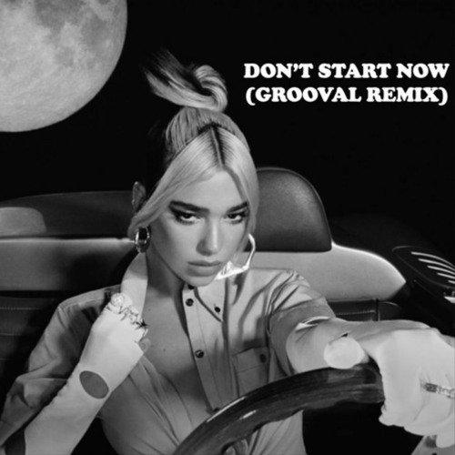 Dua Lipa - Don't Start Now (Grooval Remix)