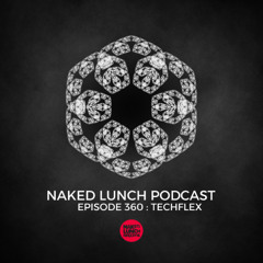 Naked Lunch PODCAST #360 - TECHFLEX