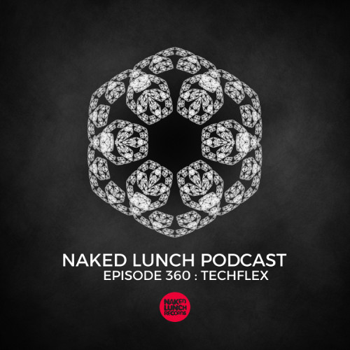 Naked Lunch PODCAST #360 - TECHFLEX
