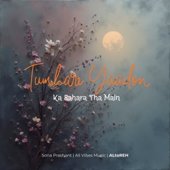 Tumhari Yaadon Ka Sahara Tha Main