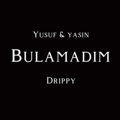 YUSUF & YASIN - BULAMADIM