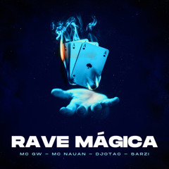 Rave Mágica (feat. Mc Gw & Mc Nauan)