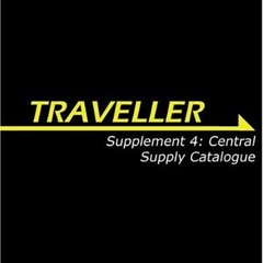 FREE PDF 💌 Traveller Supplement 4: Central Supply Catalogue (Traveller Sci-Fi Rolepl