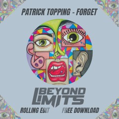 Patrick Topping - Forget (Beyond Limits Rolling Edit) [Supported by Patrick Topping and Cloonee)
