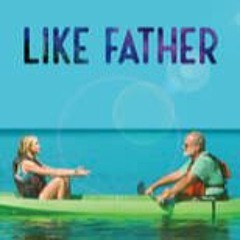 Like Father (2018) FullMovies Mp4 TvOnline 790327