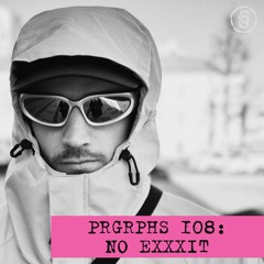PRGRPHS 108: NO EXXXIT