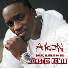 Blame It On Me By Akon (Monstep Remix)[Acheter = FREE DOWNLOAD]